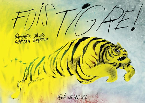 Fuis Tigre ! - Gauthier David - Livre