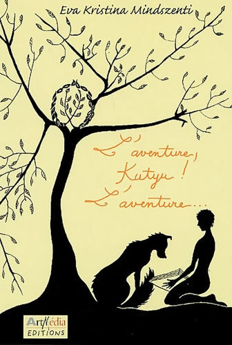 L'aventure Kutyu ! L'aventure ! - Eva Kristina Mindszenti - Livre