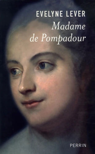 Madame de Pompadour - Evelyne Lever - Livre
