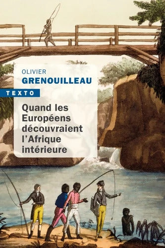 Quand les européens découvraient L'Afrique intérieure - Olivier Pétré-Grenouilleau - Livre