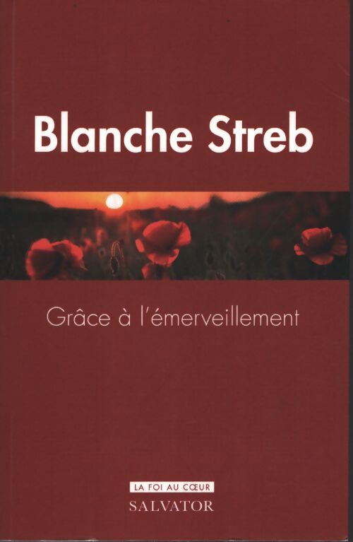 Grâce à l?émerveillement - Blanche Streb - Livre