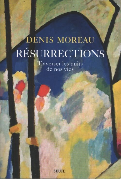 Résurrections : Traverser les nuits de nos vies - Denis Moreau - Livre