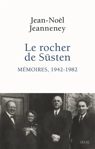 Le Rocher de Süsten Tome I : Mémoires 1942-1982 - Jean-Noël Jeanneney - Livre