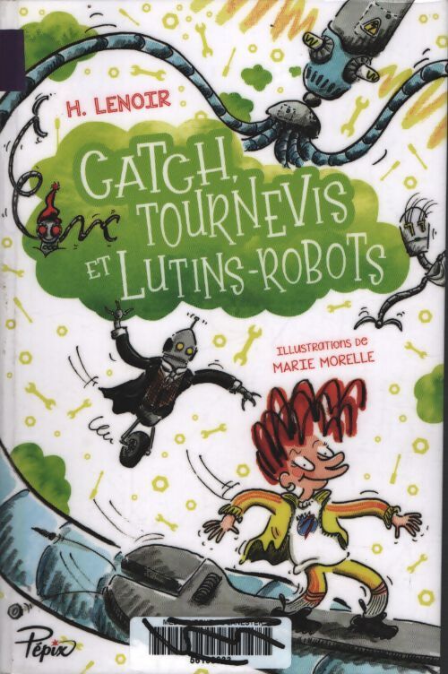 Catch tournevis et lutins-robots - H. Lenoir - Livre