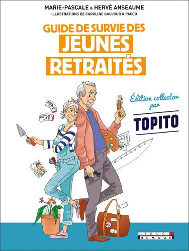 Guide de survie des jeunes retraités collector : Edition collector par Topito - Marie-Pascale Anseaume - Livre