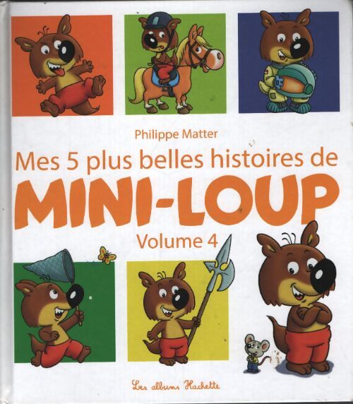Mes 5 plus belles histoires de mini-loup volume 4 - Philippe Matter - Livre