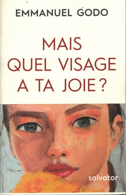 Mais quel visage a ta joie ? - Emmanuel Godo - Livre
