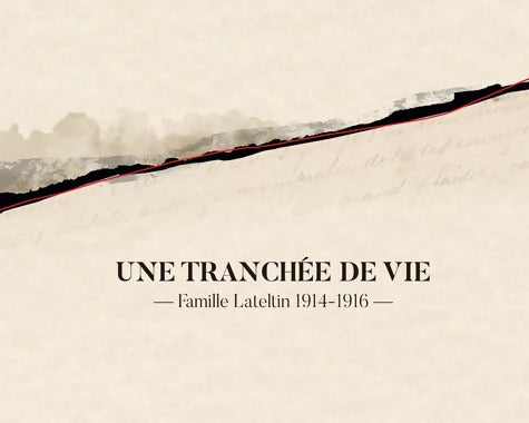 Une tranchée de vie : Famille Lateltin 1914-1916 - Romain Lateltin - Livre