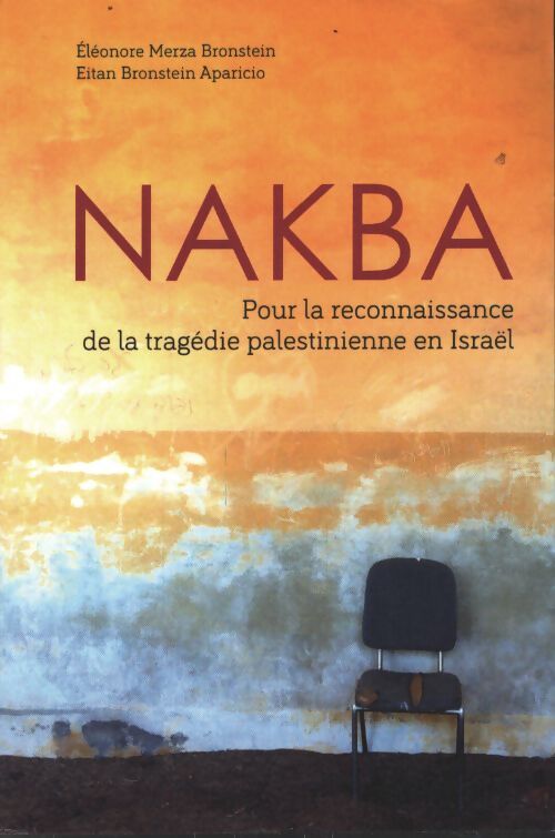 Nakba : Pour la reconnaissance de la tragédie palestinienne en israël - Éléonore Merza Bronstein - Livre