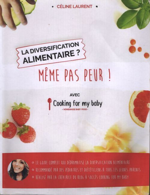 La diversification alimentaire ? même pas peur ! Avec cooking for my baby - Céline Laurent - Livre
