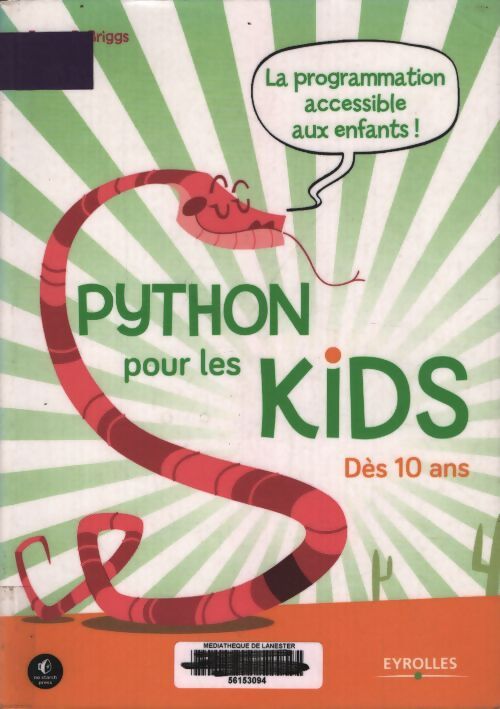 Python pour les kids : La prorammation accessible aux enfants ! Dès 10 ans. - Jason R. Briggs - Livre