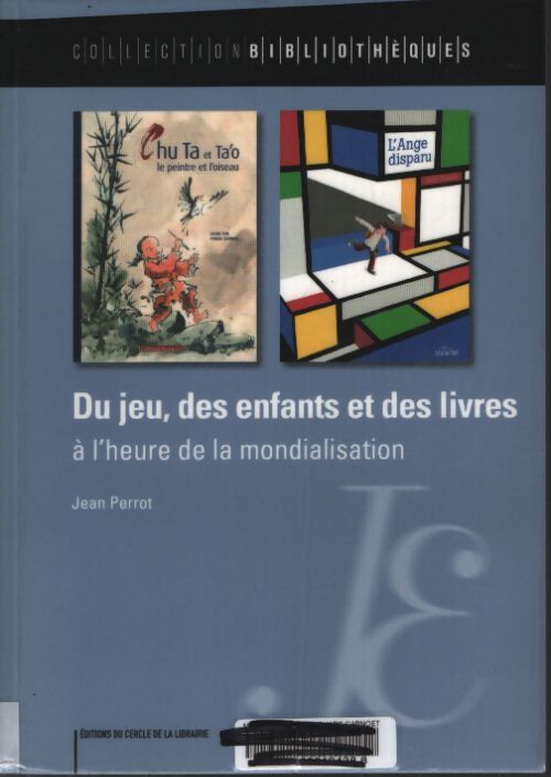 Du jeu des enfants et des livres à l'heure de la mondialisation - Jean Perrot - Livre