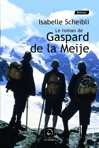 Gaspard de la Meije - Isabelle Scheibli - Livre