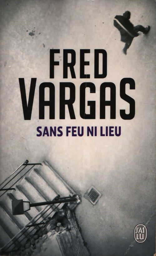 Sans feu ni lieu - Fred Vargas - Livre