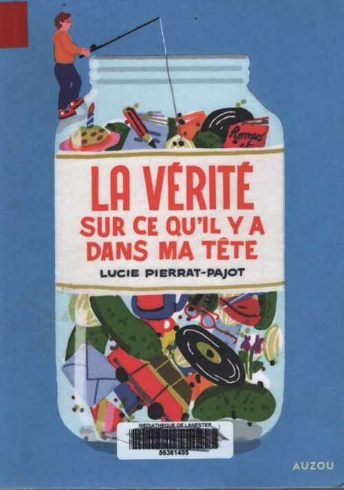 La vérité sur ce qu'il y a dans ma tête - Lucie Pierrat-Pajot - Livre