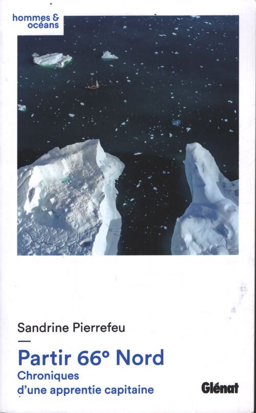 Partir 66°nord : Chroniques d'une apprentie capitaine - Sandrine Pierrefeu - Livre