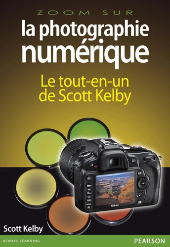 Photographie numérique L'intégrale - Scott Kelby - Livre