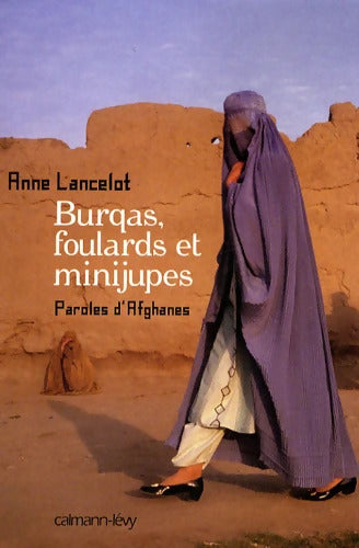Burqas foulards et minijupes : Paroles d'Afghanes - Anne Lancelot - Livre