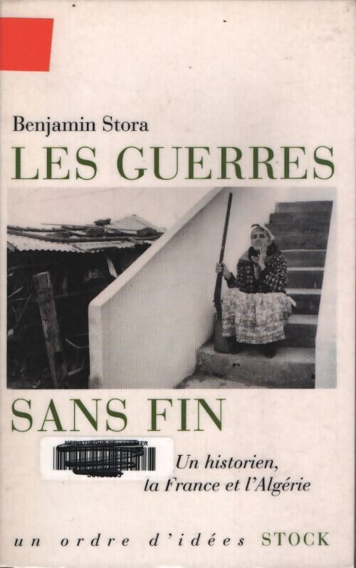 Les guerres sans fin : Un historien la France et l'algérie - Benjamin Stora - Livre