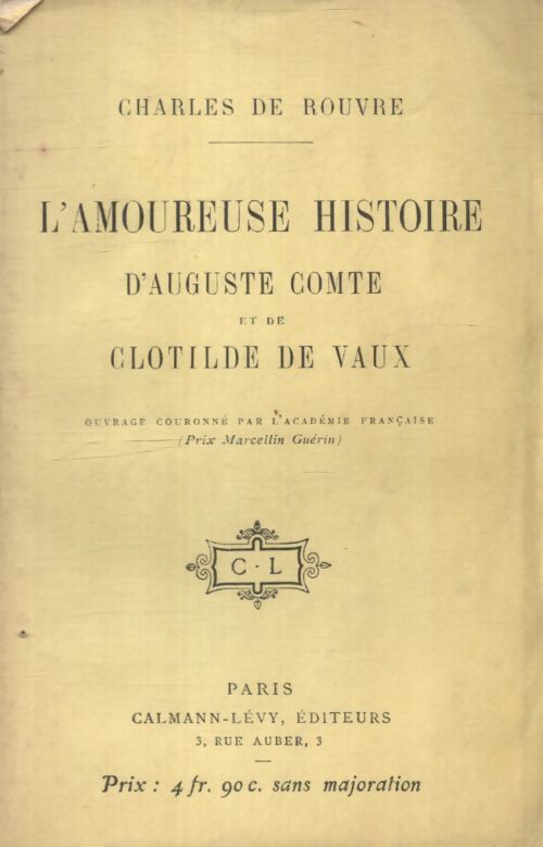 L'amoureuse histoire d'Auguste Comte et de Clotilde de Vaux - Charles De Rouvre - Livre