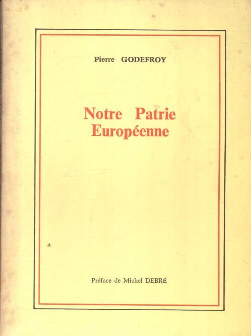 Notre patrie européenne - Pierre Godefroy - Livre