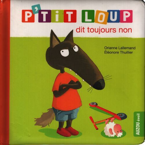 P'tit loup : P'tit loup dit toujours non - Orianne Lallemand - Livre