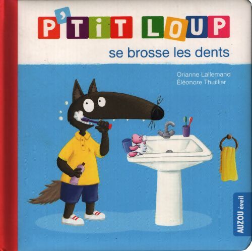 P'tit loup : P'tit loup se brosse les dents - Suzanne Lallemand - Livre