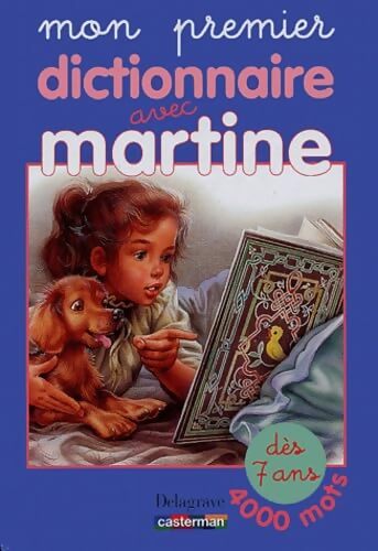 Mon premier dictionnaire avec Martine - Gilbert Delahaye - Livre