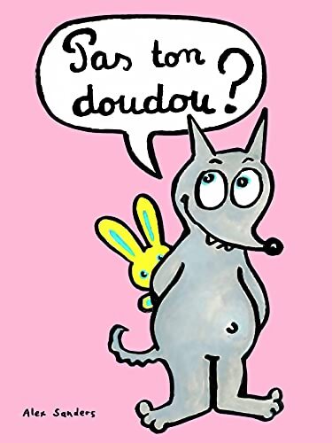 Pas ton doudou ? - Alex Sanders - Livre