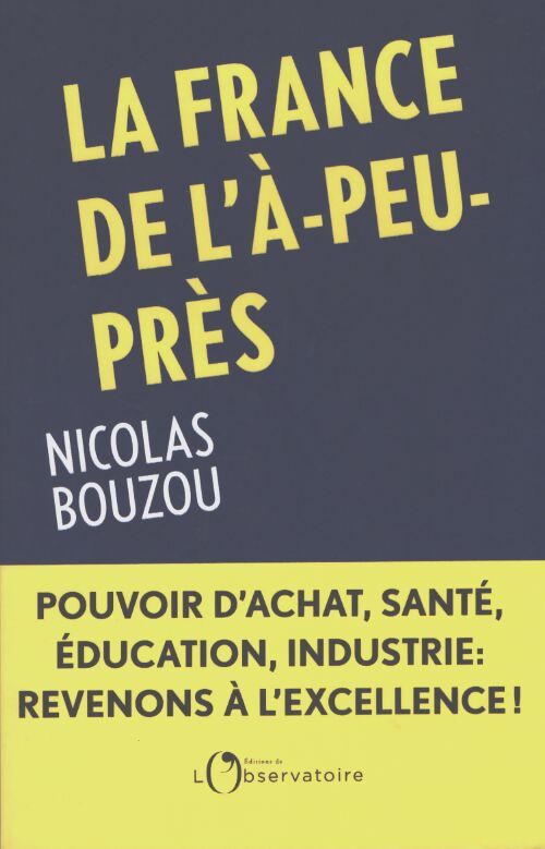 La France de l'à-peu-près - Nicolas Bouzou - Livre
