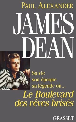 James Dean : Boulevard des rêves brisés - Paul Alexander - Livre