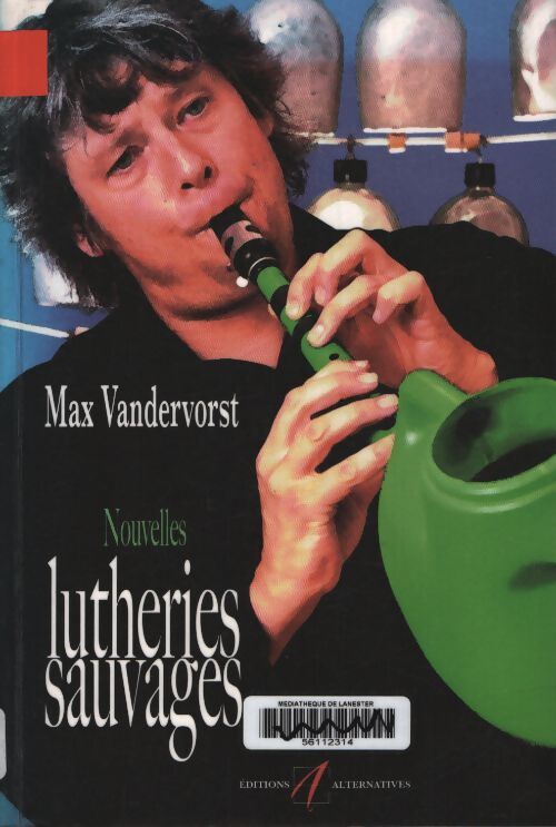 Nouvelles lutheries sauvages - max Vandervorst - Livre