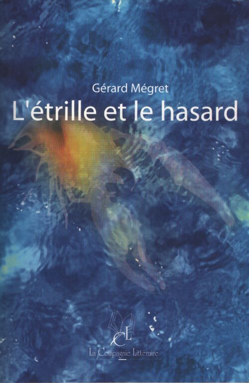 L'étrille et le hasard - Gérard Mégret - Livre