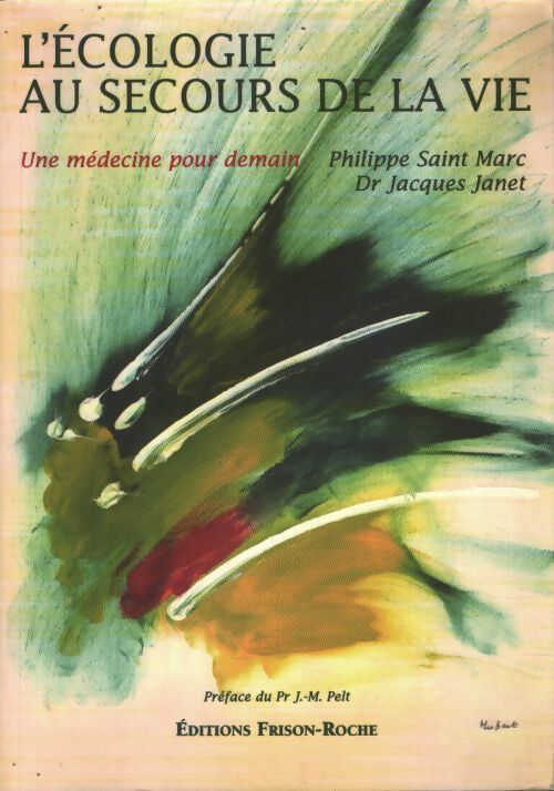 L'écologie au secours de la vie : Une médecine pour demain - Philippe Saint Marc - Livre