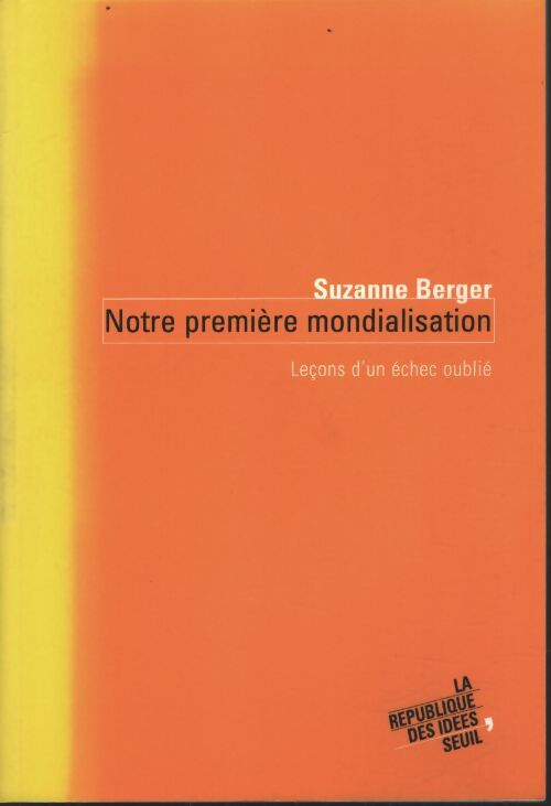 Notre première mondialisation : Leçons d'un échec oublié - Suzanne Berger - Livre