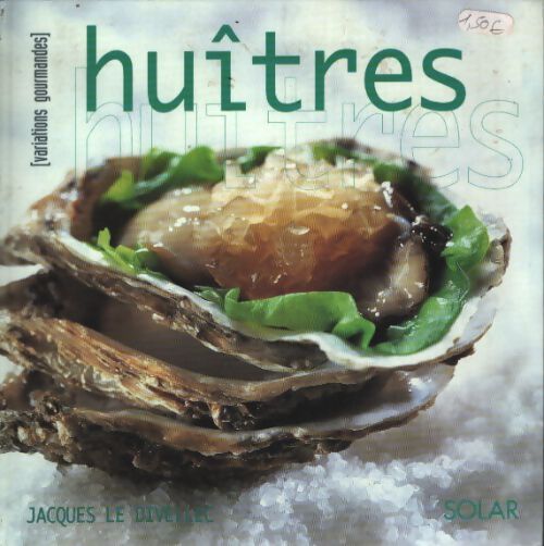 Huîtres : Variations gourmandes - Jacques Le Divellec - Livre