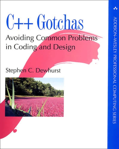 C++ Gotchas : Avoiding Common Problems in Coding and Design - Stephen C. Dewhurst - Livre