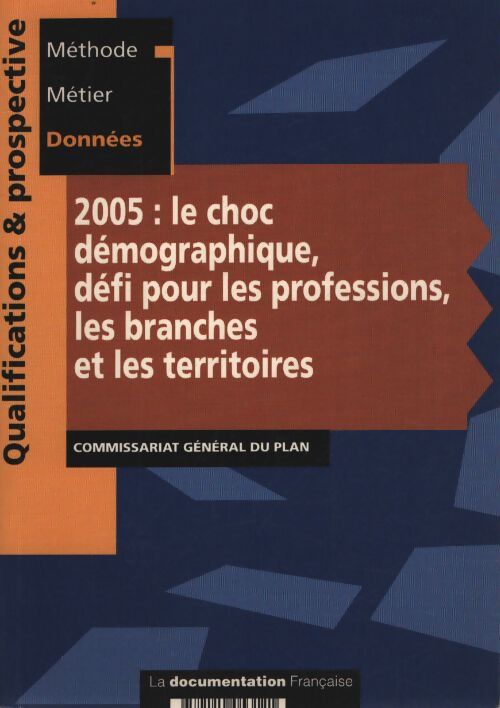 2005 : Le choc demographique défi pour les professions les branches et les territoires - Collectif - Livre