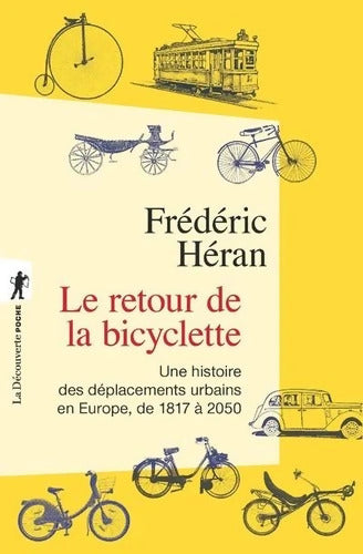 Le retour de la bicyclette : Une histoire des déplacements urbains en Europe de 1817 à 2050 - Frédéric Héran - Livre