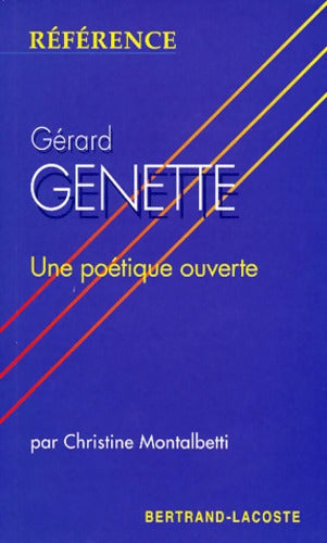 Gérard Genette : Une Poétique Ouverte - Collection Reference - Christine Montalbetti - Livre