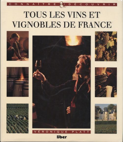 Tous les vins et vignobles de France - Véronique Platt - Livre