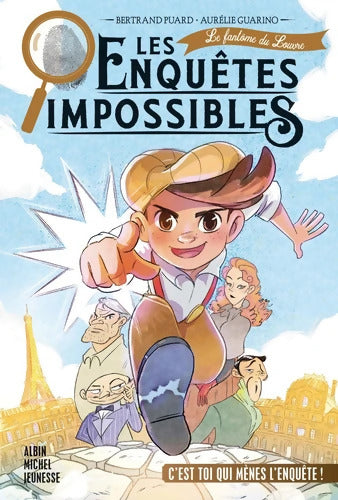 Les Enquêtes impossibles Tome I - Le Fantôme du Louvre - Bertrand Puard - Livre