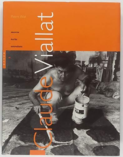 Claude Viallat : Oeuvres, écrits, entretiens - Pierre Wat - Livre
