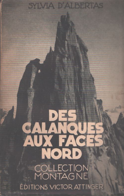 Des calanques aux faces nord - Sylvia D'Albertas - Livre