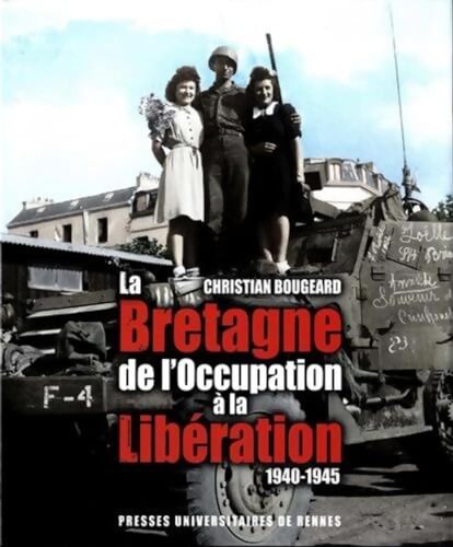 La Bretagne de l'occupation à la libération - Collectif - Livre