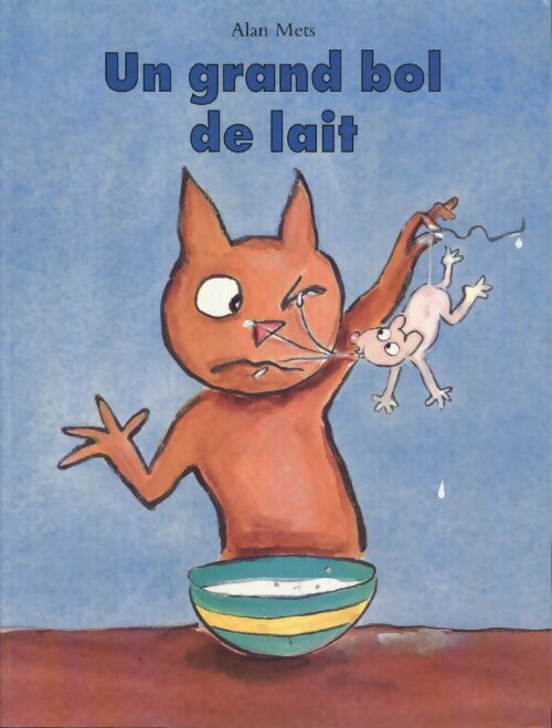 Un grand bol de lait - Alan Mets - Livre
