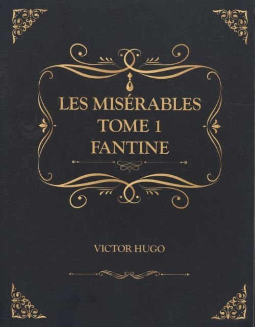 Les misérables Tome I : Fantine - Victor Hugo - Livre