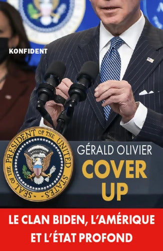 Cover Up : Le clan Biden l'Amérique et l'Etat profond - Gérald Olivier - Livre