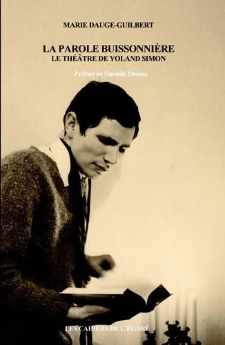 La parole buissonnière : Le théâtre de Yoland Simon - Marie Dauge-Guilbert - Livre