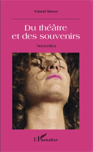 Du théâtre et des souvenirs : Nouvelles - Yoland Simon - Livre
